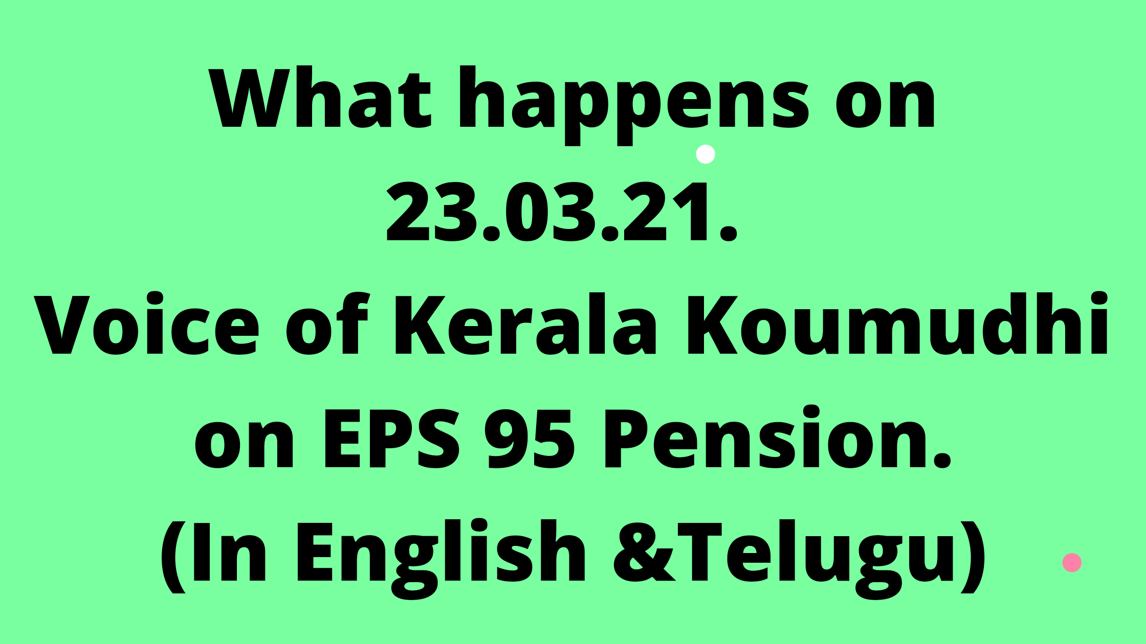 What happens on 23.03.21. Voice of Kerala Koumudhi on EPS 95 Pension.