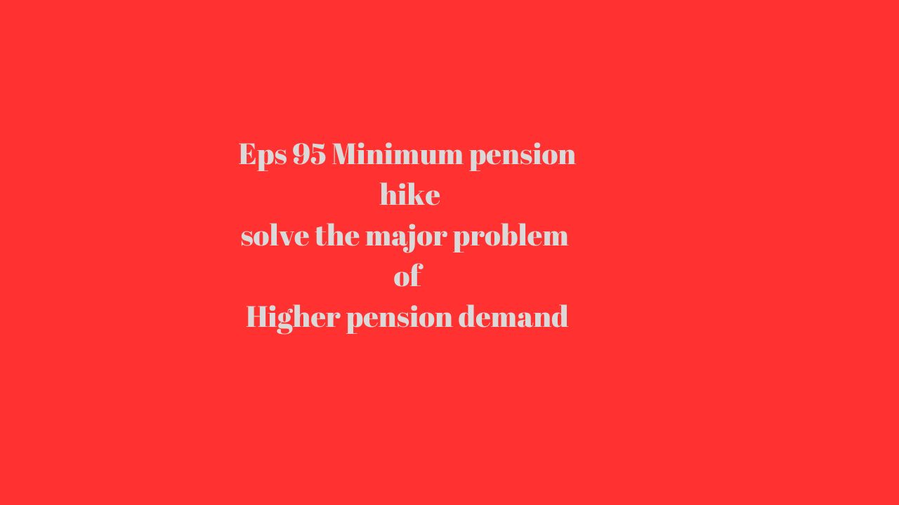 Eps 95 Minimum pension hike