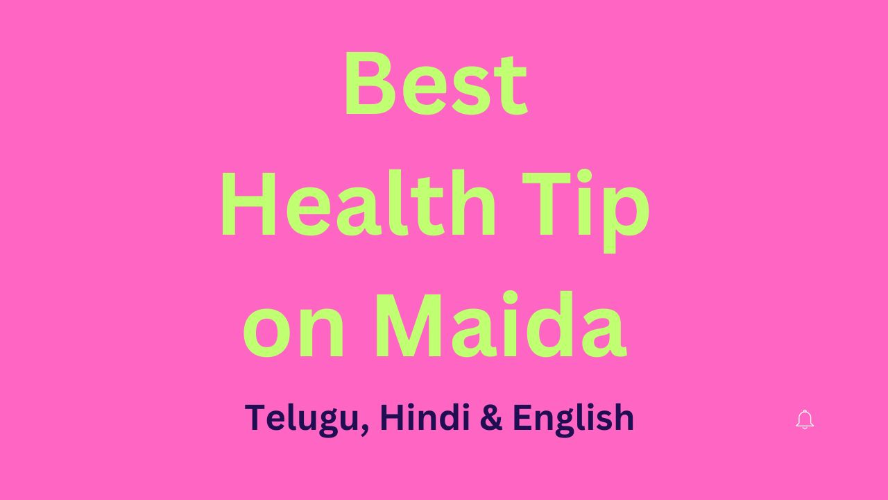 Best Health Tip on Maida