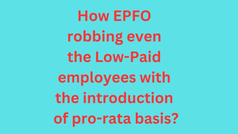 How EPFO robbing even the Low-Paid employees with the introduction of pro-rata basis